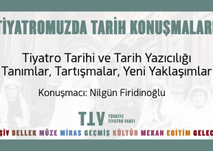 Thumbnail for the post titled: Tiyatromuzda Tarih Konuşmaları XIII – Nilgün Firidinoğlu