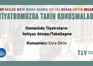 Thumbnail for the post titled: TİYATROMUZDA TARİH KONUŞMALARI XXI – ESRA DİCLE