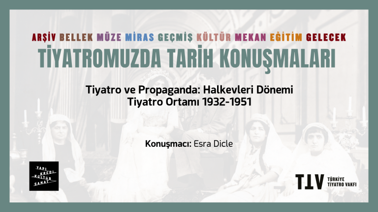 Tiyatromuzda Tarih Konuşmaları XXVII – Esra Dicle