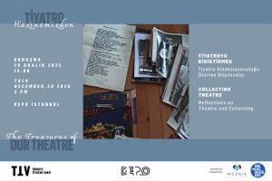 Tiyatroyu Biriktirmek – Tiyatro Koleksiyonculuğu Üzerine Düşünceler