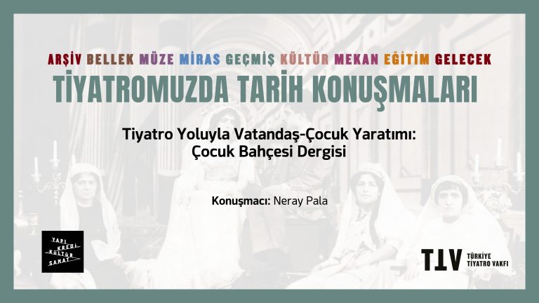 Tiyatromuzda Tarih Konuşmaları XXXI – Neray Pala