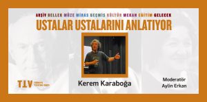 Ustalar Ustalarını Anlatıyor XX – Kerem Karaboğa